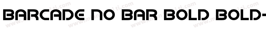 Barcade No Bar Bold Bold字体转换